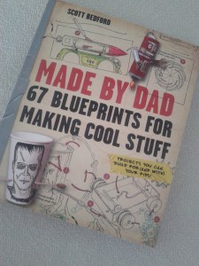 Made by Dad: 67 Blueprints for Making Cool Stuff